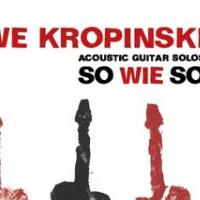 UWE KROPINSKI: So Wie So (Jazzwerkstatt, 2012) (ponovitev 6. 5. 2012 ob 00:30)