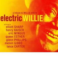 ELLIOTT SHARP: Electric Willie- A Tribute To Willie Dixon  (Enja, 2010)