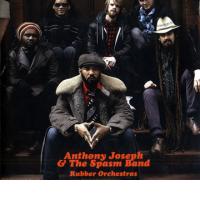 ANTHONY JOSEPH & THE SPASM BAND: Rubber Orchestras (Naive, 2011)  (ponovitev 27. 1. 2012 ob 00.30)