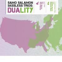 SAMO �ALAMON BASSLESS TRIOS: Duality (Samo Records, 2011)  (ponovitev 27. 11. 2011 ob 00.30)