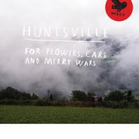 HUNTSVILLE: For Flowers, Cars and Merry Wars (Hubro, 2011) (ponovitev 21. 1. 2012 ob 00.30)