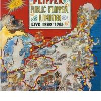 FLIPPER: Public Flipper Limited Live 1980-1985 (Subterranean Records, 1986)