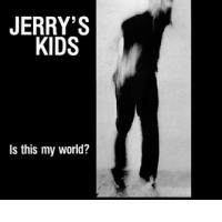 JERRY'S KIDS: Is This My World? / Kill Kill Kill (Taang Records, 1989)