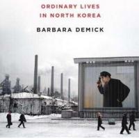 Barbara Demick: Nothing to Envy: Ordinary Lives in North Korea