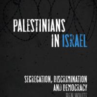 BEN WHITE: Palestinians in Israel - segregation, discrimination and democracy